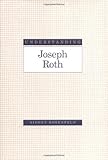Understanding Joseph Roth (Understanding Modern European and Latin American Literature)