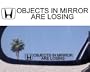 (1) Mirror Decals " OBJECTS IN MIRROR ARE LOSING" for HONDA S2000 ACCORD CIVIC SI GX EX ELEMENT civic crx fit RIDGELINE PILOT CR-V DEL SOL INSIGHT ODYSSEY PASSPORT PRELUDE EX LX HYBRID RTL