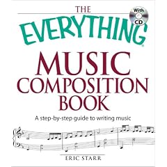 The Everything Music Composition Book with CD: A Step-By-Step Guide to Writing Music (Everything (Music))