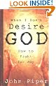 When I Don't Desire God: How to Fight for Joy