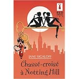 Chass�-crois� � Notting Hillpar Jane Sigaloff