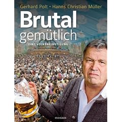 Brutal gem�tlich: Eine Volksbelustigung