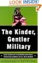 The Kinder, Gentler Military: Can America's Gender-Neutral Fighting Force Still Win Wars (Lisa Drew Books)