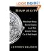 Simplexity: Why Simple Things Become Complex (and How Complex Things Can Be Made Simple)