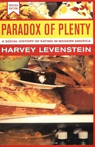 Image of Paradox of Plenty: A Social History of Eating in Modern America, Revised Edition (California Studies in Food and Culture)