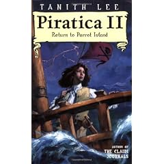 Piratica II: Return to Parrot Island: Being the Return of a Most Intrepid Heroine to Sea and Secrets
