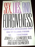 Sex Lies and Forgiveness: Couples Speaking Out on Healing from Sex Addiction