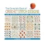 The Complete Book of Crochet Stitch Designs: 500 Classic & Original Patterns