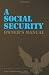 A Social Security Owner's Manual: Your Guide To Social Security Retirement, Dependent's, and Survivor's Benefits