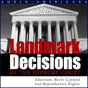 Landmark Decisions of the Supreme Court: Select Cases Pertaining to Abortion, Birth Control, and Reproductive Rights | [Open Book Audio]