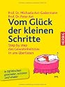 Vom Glück der kleinen Schritte: Step by step - das Gewohnheitstier in uns überlisten - Das 52-Wochen-Gesundheitsprogramm