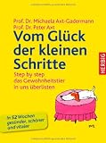 Vom Gl&uuml;ck der kleinen Schritte: Step by step - das Gewohnheitstier in uns &uuml;berlisten - Das 52-Wochen-Gesundheitsprogramm - Michaela Axt-Gadermann, Peter Axt