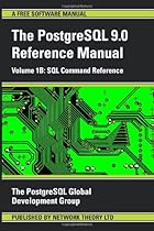PostgreSQL 9.0 Reference Manual - Volume 1b: SQL Command Reference PostgreSQL 9.0 Reference Manual - Volume 1b: SQL Command Reference