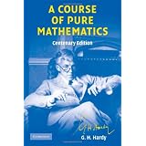 A Course of Pure Mathematics Centenary edition (Cambridge Mathematical Library) ~ G. H. Hardy
