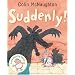 Suddenly!