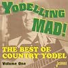 Yodeling Mad: Best of Country Yodel [ORIGINAL RECORDINGS REMASTERED]