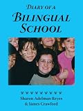 Diary of a Bilingual School: How a Constructivist Curriculum, a Multicultural Perspective, and a Commitment to Dual Immersion Education Combined to Foster Fluent Bilingualism