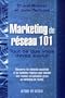 Marketing de r�seau 101 : Tout ce que vous devez savoir