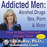 Addicted Men: Alcohol, Drugs, Sex, Porn and More: How to Spot Them and Handle Them