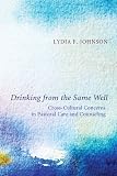 Drinking from the Same Well: Cross-Cultural Concerns in Pastoral Care and Counseling