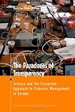 The paradoxes of transparency : science and the ecosystem approach to fisheries management in Europe
