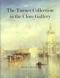 The Turner Collection in the Clore Gallery : an illustrated guide : published to celebrate the opening of the Gallery by Her Majesty The Queen, 1 April 1987