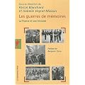 Les guerres de m�moires : La France et son histoire, enjeux politiques, controverses historiques, strat�gies m�diatiques