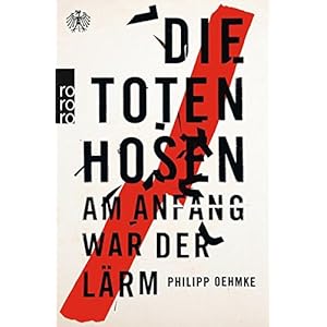 Die Toten Hosen: Am Anfang war der Lärm