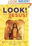Look! It's Jesus!: Amazing Holy Visions in Everyday Life