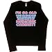 Juniors Long-Sleeve T-Shirt : I'M SO OLD I HAVE TOO MUCH ROOM IN MY HOUSE AND NOT ENO...