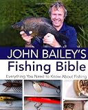 John Bailey's fishing bible : everything you need to know about fishing