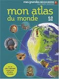 Mon atlas du monde : 6-9 Ans