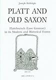 Platt and Old Saxon : Plattdeutsch (Low German) in its modern and historical forms