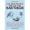 Le manuel de la vie sauvage ou revivre par la nature