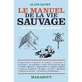 Le manuel de la vie sauvage ou revivre par la naturepar Alain Saury