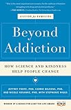 Beyond Addiction: How Science and Kindness Help People Change