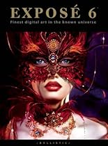 EXPOSÉ 6: The Finest Digital Art in the Known Universe EXPOSÉ 6: The Finest Digital Art in the Known Universe