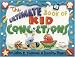The Ultimate Book of Kid Concoctions: More Than 65 Wacky, Wild, & Crazy Concoctions