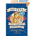 100 Cats Who Changed Civilization: History's Most Influential Felines by Sam Stall