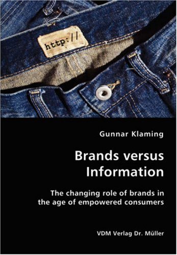 Brands versus Information- The changing role of brands in the age of empowered consumers