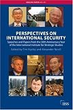 Perspectives on international security : speeches and papers from the 50th anniversary year of the International Institute for Strategic Studies