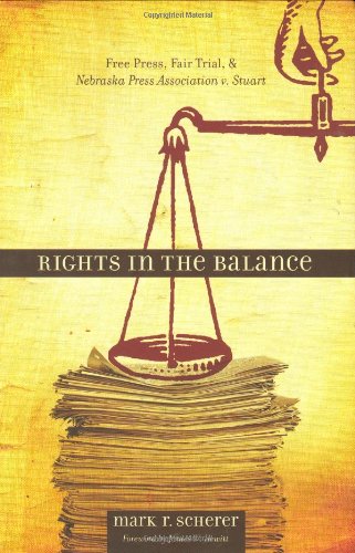 Rights in the Balance: Free Press, Fair Trial, and Nebraska Press Association v. Stuart (Plains Histories)