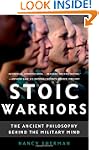 Stoic Warriors: The Ancient Philosoph...