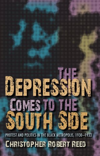 The Depression Comes to the South Side: Protest and Politics in the Black Metropolis, 1930-1933 (Blacks in the Diaspora)