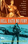 Hell Hath No Fury: True Stories of Women at War from Antiquity to Iraq