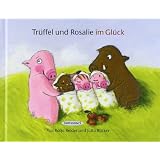 Rosalie und Tr�ffel im Gl�ck - Tr�ffel und Rosalie im Gl�ckvon "Katja Reider"