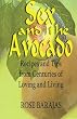 Sex and the Avocado: Recipes and Tips from Centuries of Loving