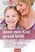 Produkt-Bild: Damit mein Kind gesund bleibt: Vorbeugen und sanft behandeln - - Hom&ouml;opathie  - - Traditionelle Chinesische Medizin  - - Das Beste aus Ost und West