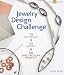 Jewelry Design Challenge: 10 Materials * 30 Artists * 30 Spectacular Projects (Lark Jewelry Books) Jewelry Design Challenge: 10 Materials * 30 Artists * 30 Spectacular Projects (Lark Jewelry Books)