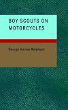 Boy Scouts on Motorcycles: With the Flying Squadron